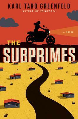 The Subprimes: A Novel by Karl Taro Greenfeld