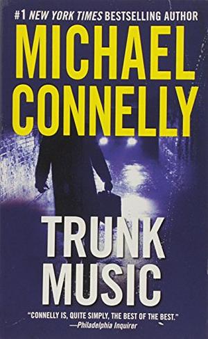 Trunk Music by Michael Connelly