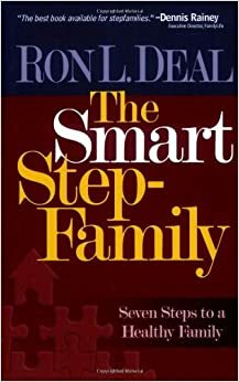 The Smart Stepfamily: New Seven Steps to a Healthy Family by Ron L. Deal