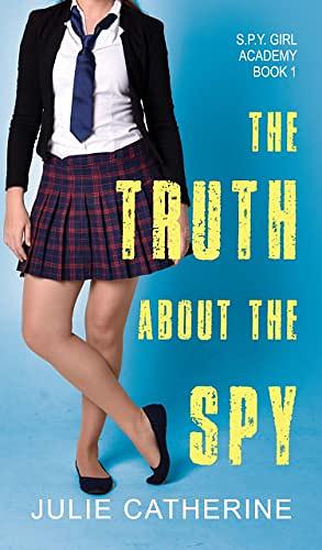 The truth about the spy by Julie Catherine