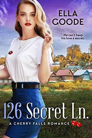 126 Secret Ln: A Cherry Falls Romance by Ella Goode