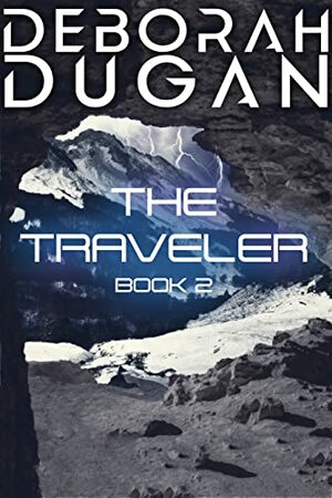 The Traveler: Book 2 by Deborah Dugan