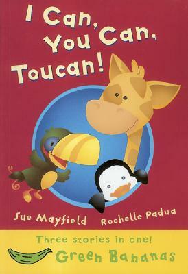 I Can, You Can, Toucan! by Sue Mayfield