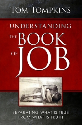 Understanding the Book of Job: "Separating What Is True From What Is Truth" by Tom Tompkins