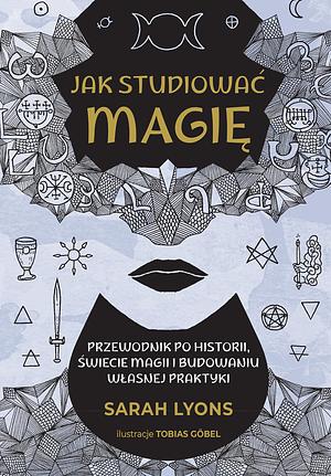 Jak studiować magię by Sarah Lyons