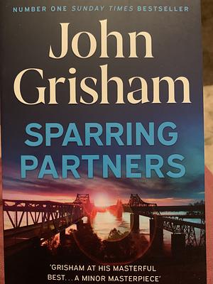 Sparring Partners: The New Collection of Gripping Legal Stories - the Number One Sunday Times Bestseller by John Grisham
