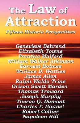 The Law of Attraction by Wallace D. Wattles, Prentice Mulford, Napoleon Hill