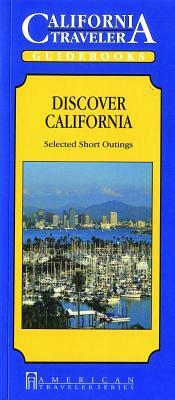Discover California - Selected Short Outings by Eric Adams
