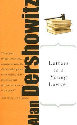 Letters to a Young Lawyer by Alan M. Dershowitz