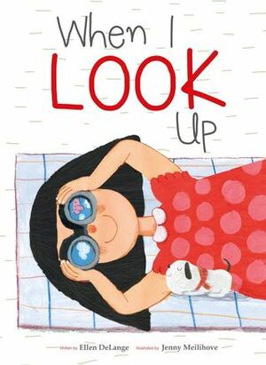 When I Look Up by Jenny Meilihove, Ellen Delange