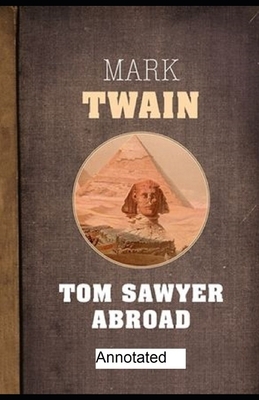 Tom Sawyer Abroad Annotated by Mark Twain