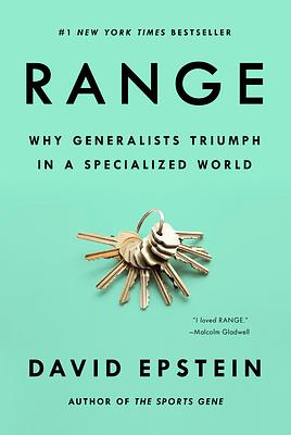 Range: Why Generalists Triumph in a Specialized World by David Epstein