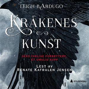 Kråkenes kunst by Leigh Bardugo