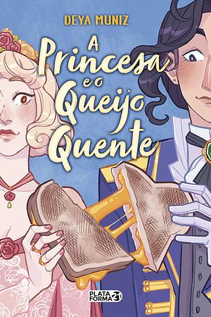 A princesa e o queijo quente by Deya Muniz, Lavínia Fávero