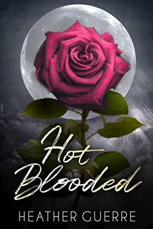 Hot Blooded by Heather Guerre