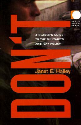 Don't: A Reader's Guide to the Military's Anti-Gay Policy by Janet Halley