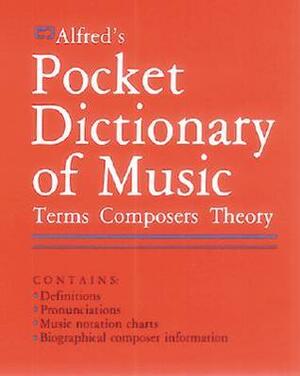 Alfred's Pocket Dictionary of Music: Terms * Composers * Theory by Sandy Feldstein