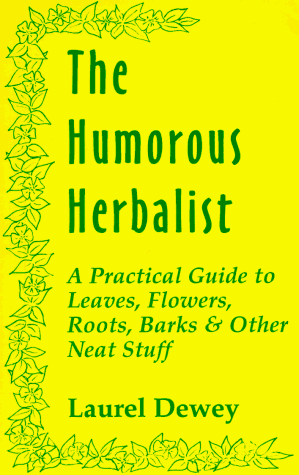 The Humorous Herbalist by Laurel Dewey