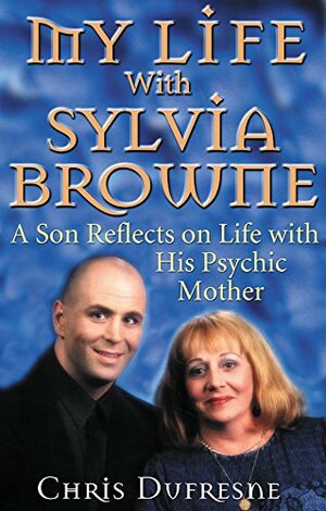 My Life With Sylvia Browne by Larry Beck, Chris Dufresne