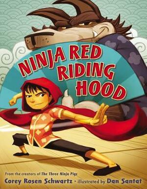 Ninja Red Riding Hood by Corey Rosen Schwartz, Dan Santat