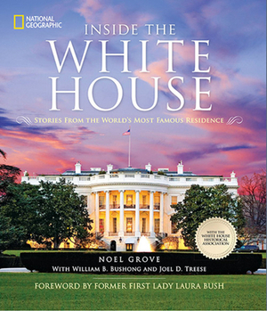 Inside the White House: Stories from the World's Most Famous Residence by Noel Grove