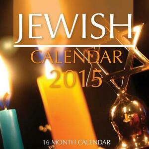 Jewish Calendar 2015: 16 Month Calendar by James Bates