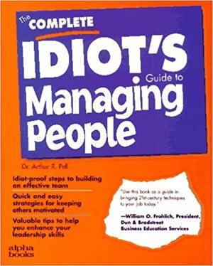 The Complete Idiot's Guide to Managing People by Arthur R. Pell