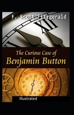 The Curious Case of Benjamin Button Illustrated by F. Scott Fitzgerald