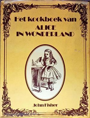 Het kookboek van Alice in Wonderland by John Fisher