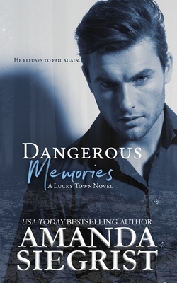 Dangerous Memories by Amanda Siegrist