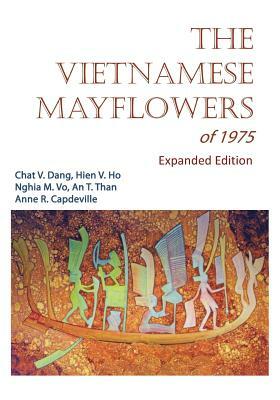The Vietnamese Mayflowers of 1975 - Expanded Edition by Nghia M. Vo, An T. Than, Hien V. Ho