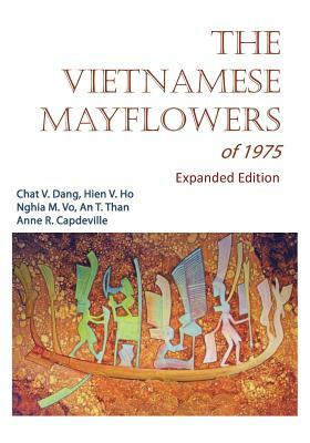 The Vietnamese Mayflowers of 1975 - Expanded Edition by An T. Than, Nghia M. Vo, Hien V. Ho