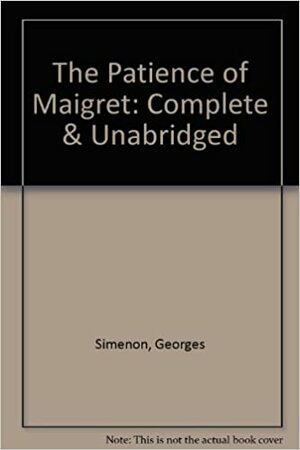 The Patience of Maigret by Georges Simenon
