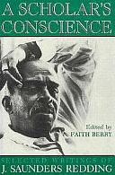 A Scholar's Conscience: Selected Writings of J. Saunders Redding, 1942-1977 by Faith Berry