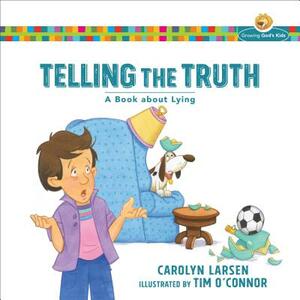 Telling the Truth: A Book about Lying by Carolyn Larsen