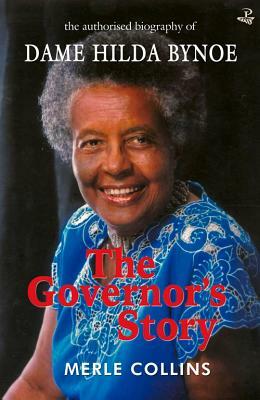 The Governor's Story: The Authorised Biography of Dame Hilda Bynoe by Merle Collins