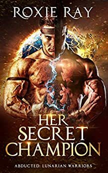 Her Secret Champion by Roxie Ray