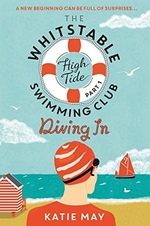 The Whitstable High Tide Swimming Club: Part One: Diving In by Katie May