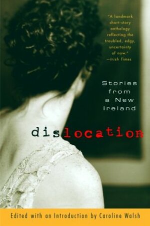 Dislocation: Stories from a New Ireland by Caroline Walsh