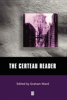 The Certeau Reader by 