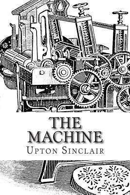 The Machine by Upton Sinclair