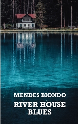 River House Blues by Mendes Biondo