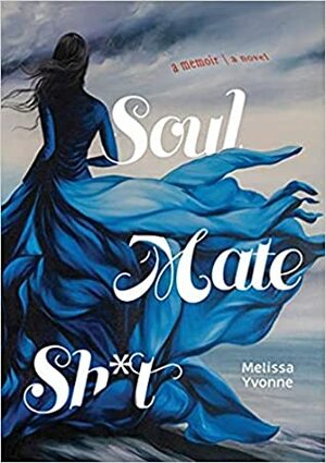 Soul Mate Sh*t by Melissa Yvonne