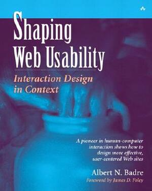 Shaping Web Usability: Interaction Design in Context by Peter Gordon, Albert Badre