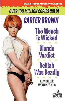The Wench Is Wicked/Blonde Verdict/Delilah Was Deadly by Carter Brown