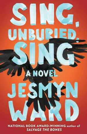 Sing, Unburied, Sing by Jesmyn Ward