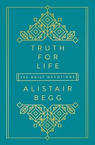 Truth for Life - Volume 1: 365 Daily Devotions by Alistair Begg