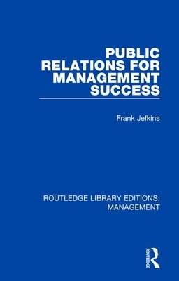 Public Relations for Management Success by Frank Jefkins