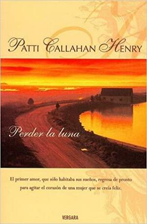 Perder La Luna by Patti Callahan Henry, Patti Callahan Henry