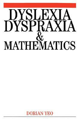 Dyslexia, Dyspraxia and Mathematics by Dorian Yeo